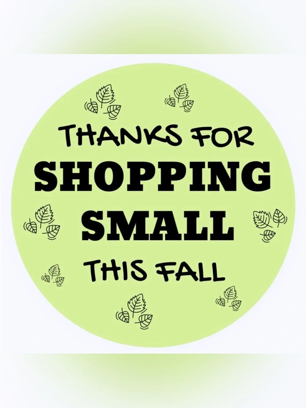 50 STICKERS - 2” ROUND - “THANKS FOR SHOPPING SMALL THIS FALL” - BRIGHT GREEN
